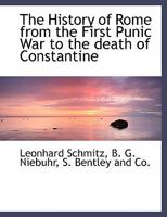 The History of Rome From the First Punic War to the Death of Constantine 1017320977 Book Cover