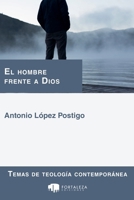 El Hombre Frente a Dios (Temas de Teología Contemporánea) (Spanish Edition) B0GVGC3DKQ Book Cover