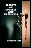 Secrets of Success And Happiness B09FS9D9D5 Book Cover