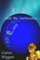 Kant and the Barbarians 1477666915 Book Cover