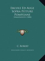 Ercole Ed Auge Sopra Pitture Pompeiane: Ermafrodito 1248392620 Book Cover