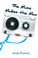 The Music Makes the Man B0B8GFHMQM Book Cover