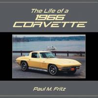 The Life of a 1966 Corvette 0578187590 Book Cover