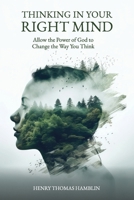 Thinking in Your Right Mind: Allow the Power of God to Change the Way You Think 1068357932 Book Cover