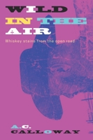 Wild In The Air: whiskey stains from the open road 1792732651 Book Cover