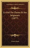 Le Fief De Chères Et Ses Seigneurs 1019176695 Book Cover