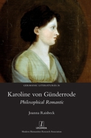 Karoline von Günderrode: Philosophical Romantic (Germanic Literatures) 1839540257 Book Cover