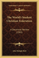 The World’s Student Christian Federation: A Decennial Review 1104924927 Book Cover