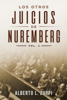 Los Otros Juicios de Nuremberg, V. 1 (Capítulo Primero - Sexto) (Spanish Edition) 1637776187 Book Cover