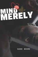 Mind Merely: danni moore B0BM3NMMYC Book Cover