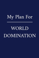 My Plan For World Domination: A Funny Office Humor Notebook | Colleague Gifts | Cool Gag Gifts For Employee Appreciation 108937707X Book Cover