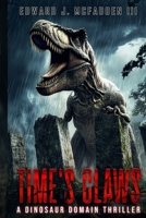 Time’s Claws: A Dinosaur Domain Thriller 1923165399 Book Cover