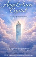 Angel Aura Crystal: "The Universe Speaks" B0GTS24KPF Book Cover