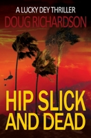 Hip Slick and Dead: A Lucky Dey Thriller 0999036688 Book Cover