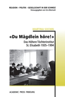 «Du Mägdlein höre!»: Das Höhere Töchterinstitut St. Elisabeth 1935-1994 (German Edition) 294071584X Book Cover