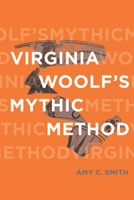 Virginia Woolf’s Mythic Method 0814215130 Book Cover