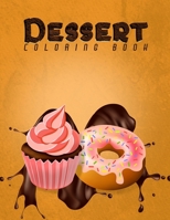 Dessert Coloring Book: Dessert Art Book For Adults, Food Activity Book For Grown-ups B0BH95RGVZ Book Cover