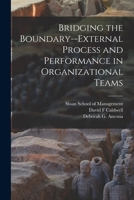 Bridging the Boundary--external Process and Performance in Organizational Teams 1016363567 Book Cover