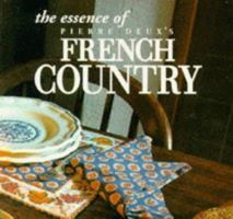 The Essence of French Country (The Essence of Style) 0500278539 Book Cover
