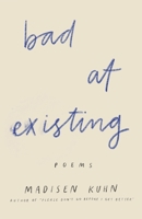 Bad At Existing: Poems B0BGNL5XJW Book Cover