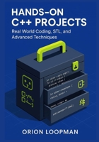 Hands On C++ Projects: Real-World Coding, STL and Advanced Techniques. B0FTGBZF3K Book Cover