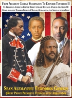 From President George Washington To Emperor Tewodros II An Abyssinian-American-French Hidden Lineage Revealed A Great-Grandson Of Prince Alemayehu ... English 9th Edition Color 670 Photo Images B0GSXCDZQC Book Cover