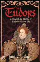 The Tudors: The Kings and Queens of England's Golden Age 1848588453 Book Cover