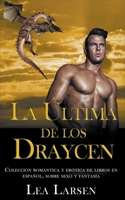 La ultima de los Draycen: Colección romántica y erótica de libros en Español,sobre sexo y fantasía (Spanish Edition) 1393014321 Book Cover