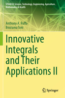 Innovative Integrals and Their Applications II (STEAM-H: Science, Technology, Engineering, Agriculture, Mathematics & Health) 3031621220 Book Cover