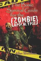The Basic Survival guide for the Zombie Apocalypse 1729393470 Book Cover