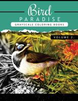 Bird Paradise Volume 2: Bird Grayscale coloring books for adults Relaxation Art Therapy for Busy People (Adult Coloring Books Series, grayscale fantasy coloring books) 153515716X Book Cover