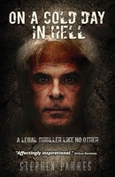 On A Cold Day In Hell: A Legal Thriller Like No Other 0578210894 Book Cover