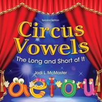 Circus Vowels Second Edition: The Long and the Short of It 1523334452 Book Cover