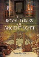The Royal Tombs of Ancient Egypt 1399077465 Book Cover