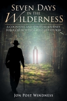 Seven Days in the Wilderness: A Cognitive and Spiritual Journey for a Church which has Lost its Way 1648952275 Book Cover