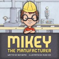 Mikey the Manufacturer 0989978494 Book Cover