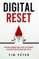Digital Reset: Driving Marketing and Customer Acquisition Beyond Big Tech B0F8LNM2FR Book Cover