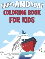 Ships and Boat Coloring Book For Kids: Amazing Coloring Pages Ships Boats Pirates Yacht and More For Kids Toddlers and Preschoolers Vehicle Constructions B08P6R4GNQ Book Cover