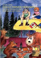 Folge Deinen Träumen: Mit dem Wohnmobil durch Westkanada und Alaska 3837077268 Book Cover
