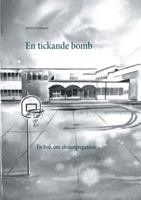 En tickande bomb: En bok om skolsegregation (Swedish Edition) 9178519470 Book Cover