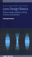 Lens Design Basics: Optical Design Problem-Solving in Theory and Practice 0750322381 Book Cover