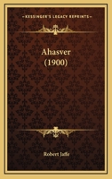 Ahasver (1900) 1179252187 Book Cover