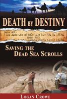 Death by Destiny: Saving the Dead Sea Scrolls 0990748634 Book Cover