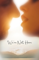 We're Not Here B0HFPJYRPJ Book Cover