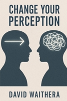 Change Your Perception B0FN2Z6MBQ Book Cover