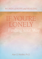 If You're Lonely: Finding Your Way 1617222976 Book Cover