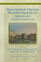 Migrating Words, Migrating Merchants, Migrating Law : Trading Routes and the Development of Commercial Law 9004415831 Book Cover