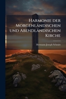 Harmonie Der Morgenlandischen Und Abendlandischen Kirche: Ein Entwurf Zur Vereinigung Beider Kirchen... 114160325X Book Cover