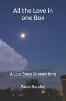 All the Love in one Box: A Love Story 26 years long B0F6C9X2QV Book Cover