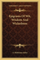 Epigrams Of Wit, Wisdom And Wickedness 1432586327 Book Cover